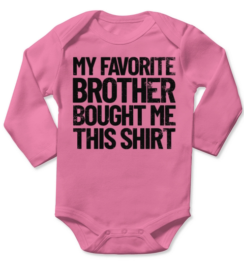 My Favorite Brother Bought Me This Shirt Funny Long Sleeve Baby One-Piece