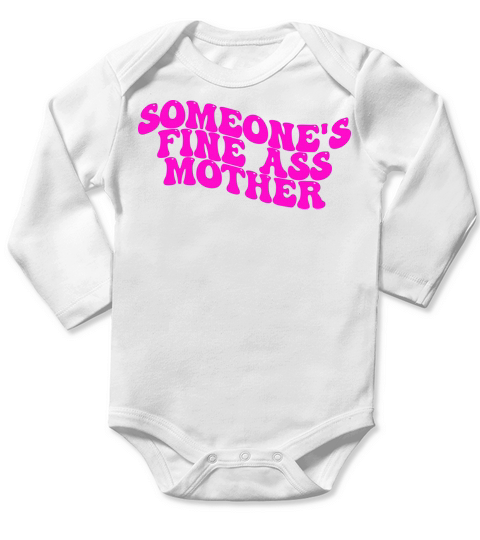 Someones Fine Ass Mother Long Sleeve Baby One-Piece