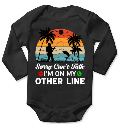 Sorry Can’t Talk I’m On My Other Line - Fishing Long Sleeve Baby One-Piece