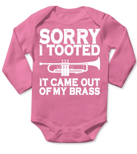 Sorry I Tooted It Came Out Of My Brass Cool Long Sleeve Baby One-Piece