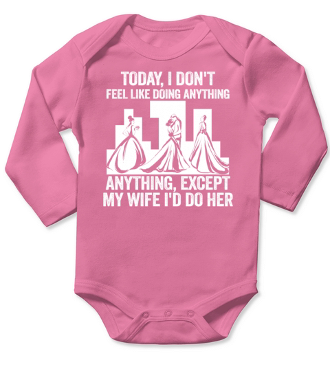 Today I Dont Feel Like Doing Anything Except My Long Sleeve Baby One-Piece