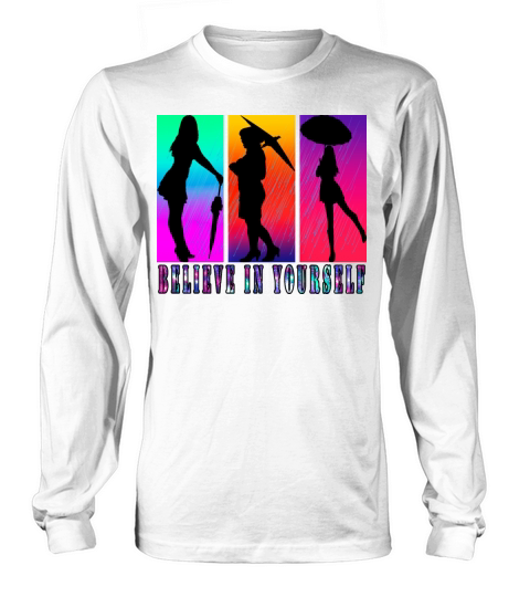 Believe In Yourself With Roses Flowers Long sleeved Unisex