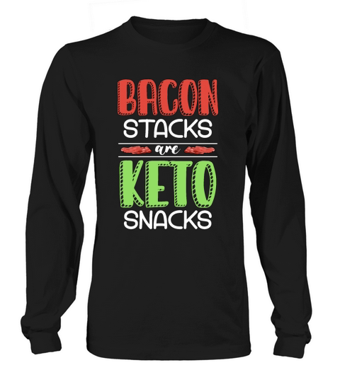 Ketogenic Diet Bacon Stacks Are Keto Healthy Food Long sleeved Unisex