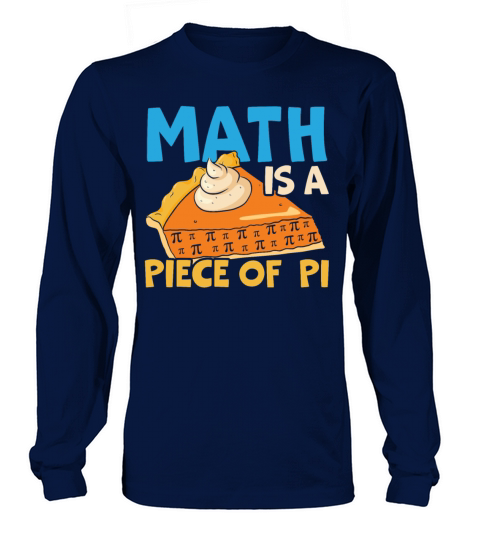Math Is A Piece Of Pi Day Math Lover Mathematician Long sleeved Unisex