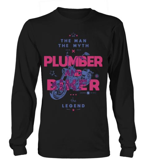 Plumber and biker the man the myth the legend Long sleeved Unisex