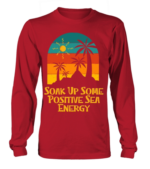 Soak Up to Positive Sea Energy Summer Trip Long sleeved Unisex