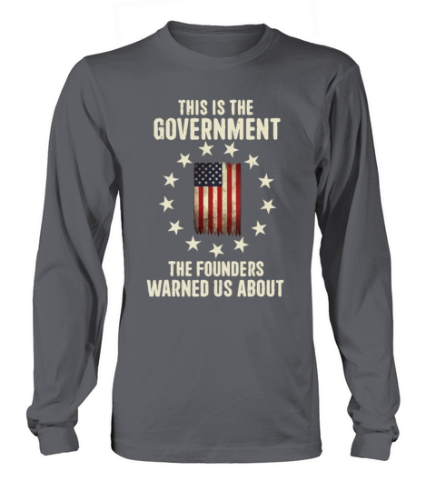 This is The Government Founders Warned Us About Me Long sleeved Unisex