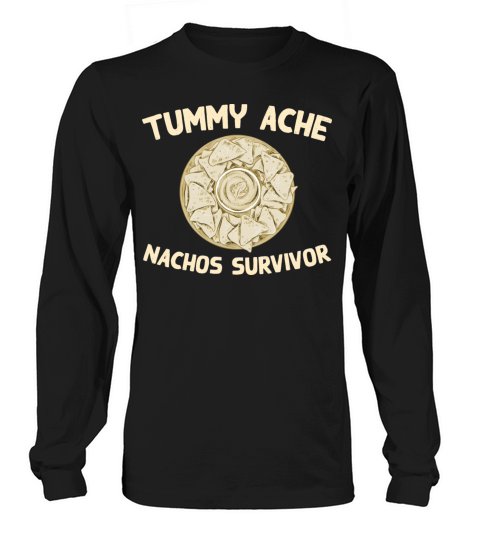 Tummy Ache Nachos Survivor Funny Favorite Food Long sleeved Unisex