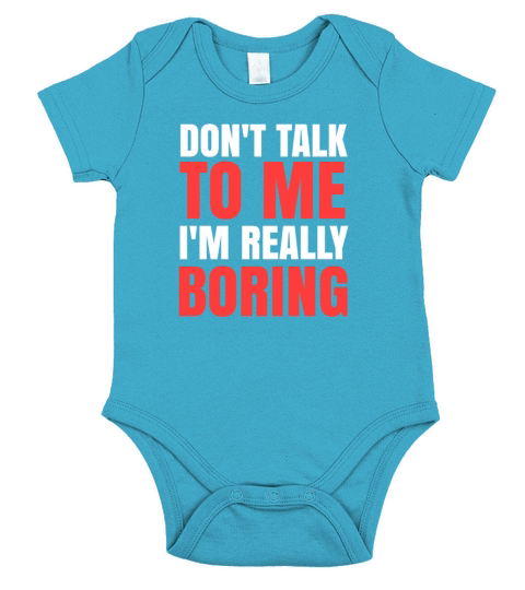 Dont Talk To Me Im Really Boring - Funny Quotes Short Sleeve Baby One-Piece