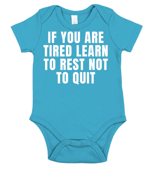 If You Are Tired Learn To Rest Not To Quit Short Sleeve Baby One-Piece