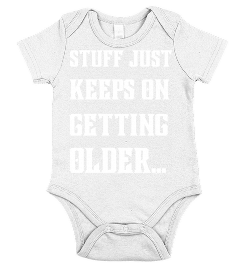 Stuff Just Keeps On Getting Older Short Sleeve Baby One-Piece