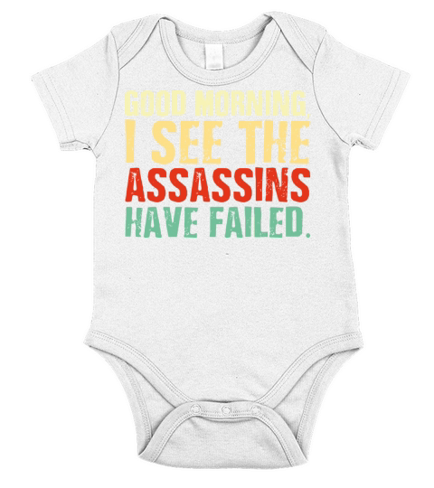 The Assassins Have Failed - Funny Sarcastic Quote Short Sleeve Baby One-Piece