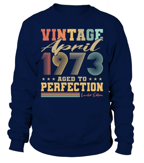 50th birthday vintage april 1973 born in 1973 Sweatshirt Unisex