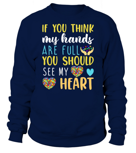 Autism Awareness Think My Hands Are Full Autism Sweatshirt Unisex
