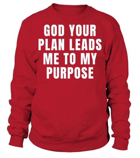 God Your Plan Leads Me To My Purpose - Christian Sweatshirt Unisex