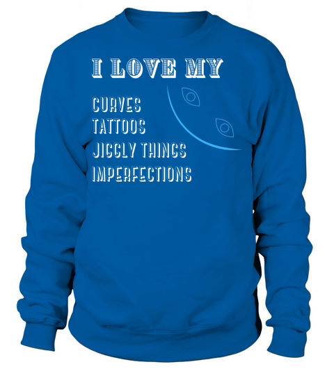 i love my curves Sweatshirt Unisex