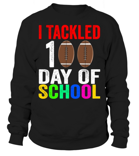 I Tackled 100 Days Of School Football 100th Day Sweatshirt Unisex