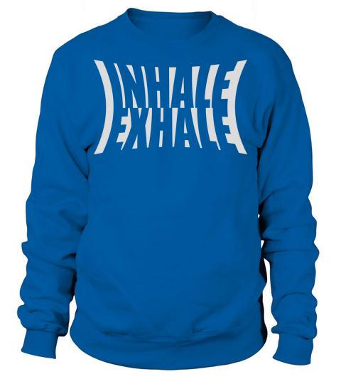 inhale exhale yoga quote Sweatshirt Unisex