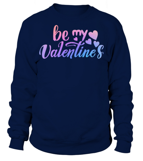 Iridescent Valentine - Be my valentines Sweatshirt Unisex