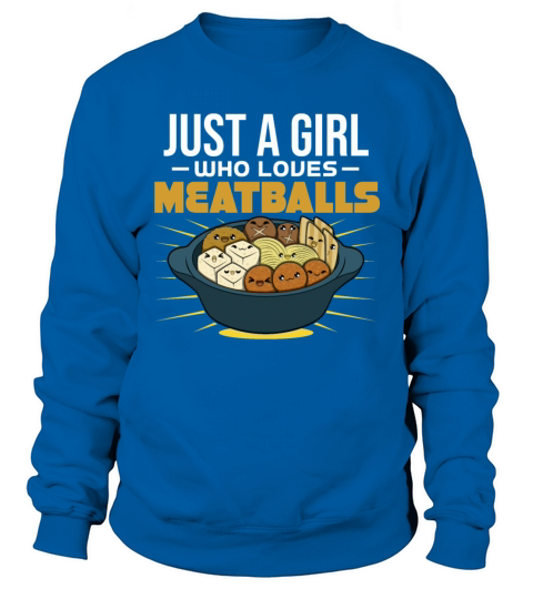 Just A Girl Who Loves Meatballs Sweatshirt Unisex