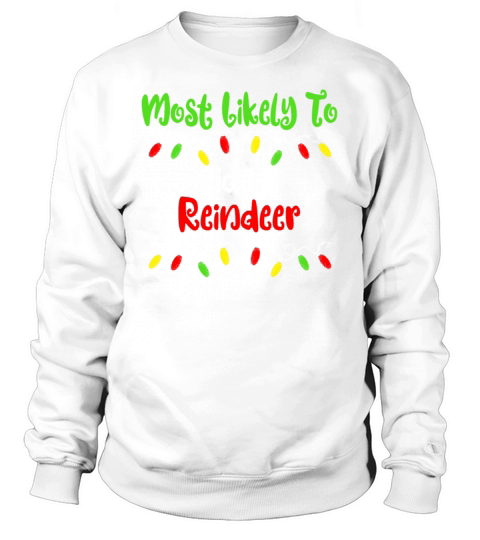Merry Christmas Most Likely To Christmas Ride A Reindeer Christmas Sweatshirt Unisex