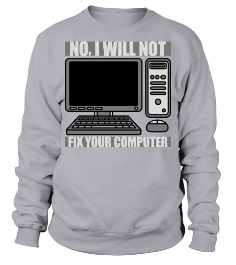 not fix your computer Sweatshirt Unisex