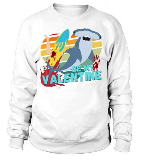Shark be my Valentine Surf Blood Design Sweatshirt Unisex