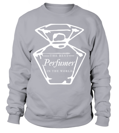 The Best Perfumer In the World White Sweatshirt Unisex