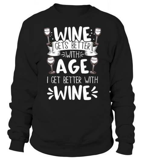 Wine Gets Better Graphic Cute Funny Wine Lover Sweatshirt Unisex