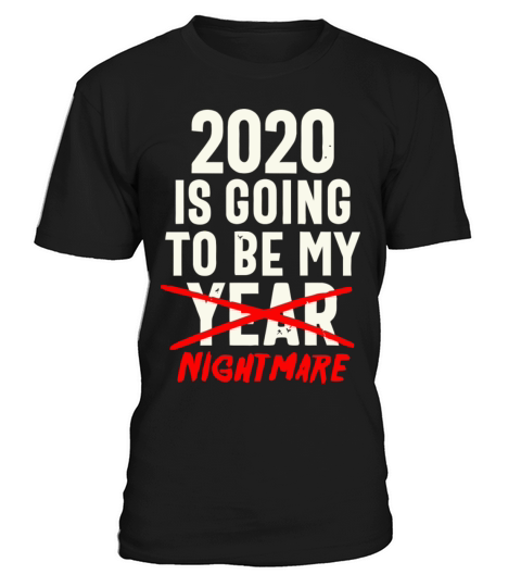 2020 Is Going To Be My Year Nightmare Funny Quote T-Shirt Unisex