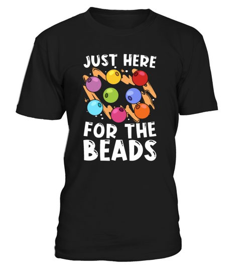 Beading Just Here For The Beadwork Jewelry Beader T-Shirt Unisex
