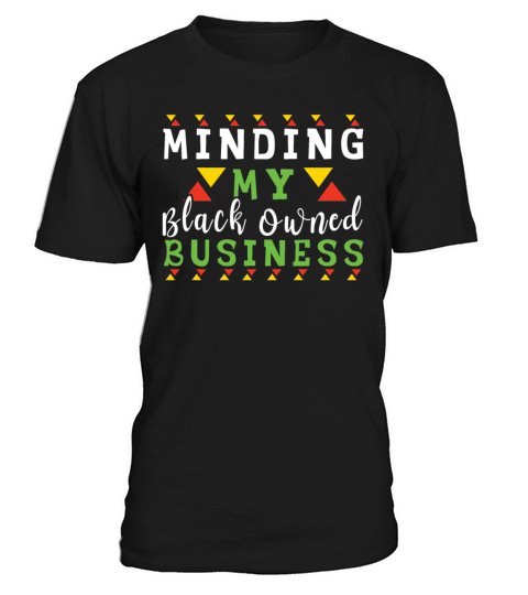 Black Business Minding Own Pride Black History T-Shirt Unisex