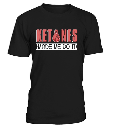 Ketogenic Diet Ketones Made Me Ketosis Keto Lover T-Shirt Unisex