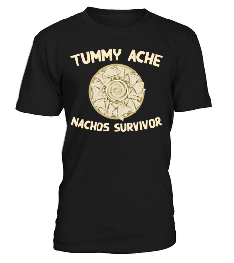 Tummy Ache Nachos Survivor Funny Favorite Food T-Shirt Unisex