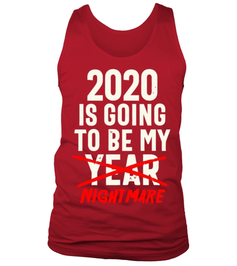 2020 Is Going To Be My Year Nightmare Funny Quote Tank Top Unisex