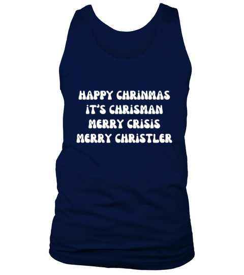 happy chrinmas its chrisman merry crisis merry ch Tank Top Unisex