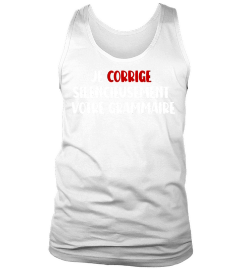 Je corrige silencieusement votre grammaire Tank Top Unisex