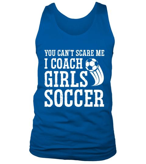 Mens Funny Soccer Coach - You Dont Scare Me I Tank Top Unisex