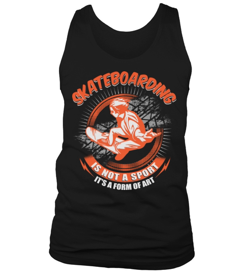 Skateboarding - Its not a sport but a form of art Tank Top Unisex