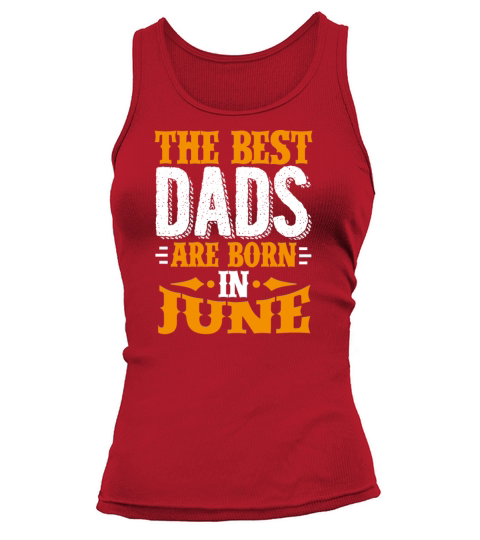 Best Dads Are Born In June Birthday Gift Idea Tank top Woman