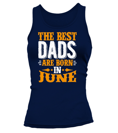Best Dads Are Born In June Birthday Gift Idea Tank top Woman