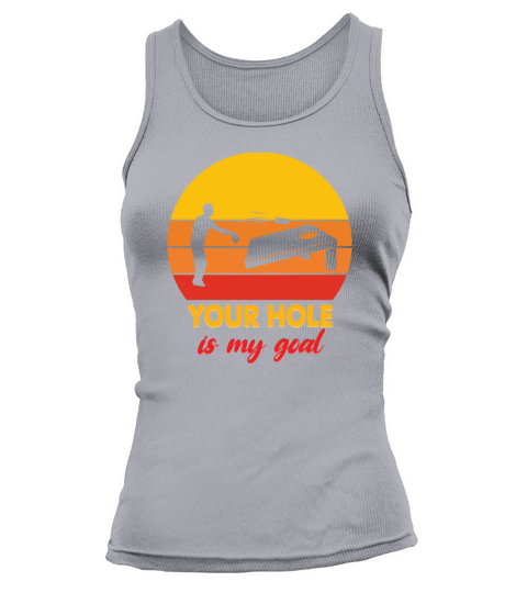 Cornhole your hole is my Goal Tank top Woman
