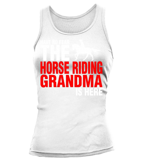 Have No Fear The Horse Riding Grandma Is Here Tank top Woman