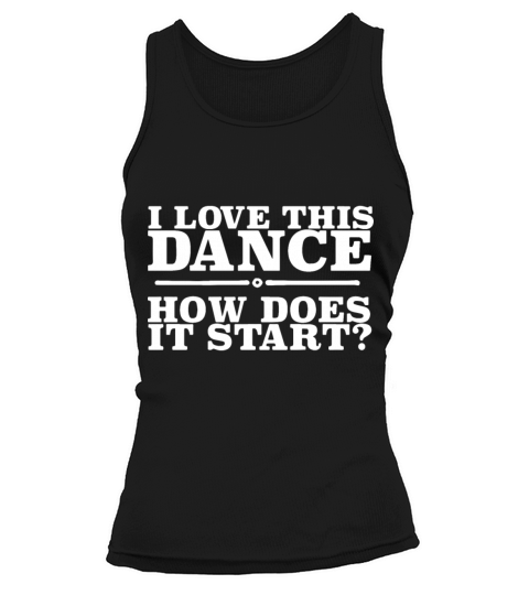 I love this dance how does i start dance Tank top Woman
