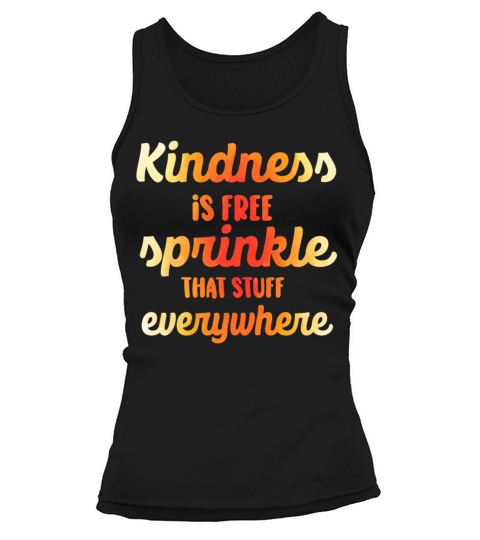 Kindness Is Free Sprinkle That Stuff Everywhere Tank top Woman