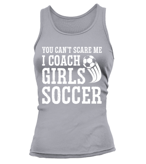 Mens Funny Soccer Coach - You Dont Scare Me I Tank top Woman