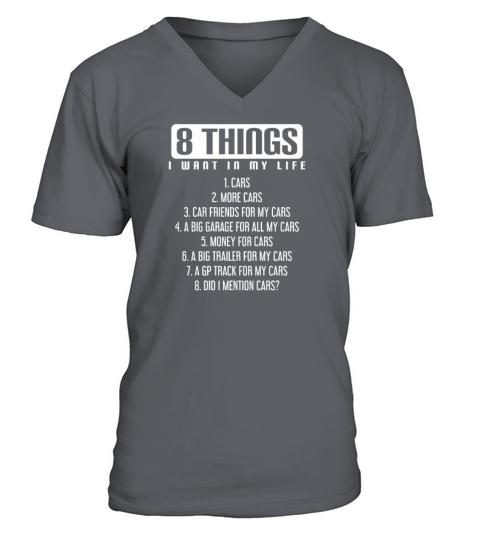 8 things i want in my life cars more cars car V-Neck T-shirt