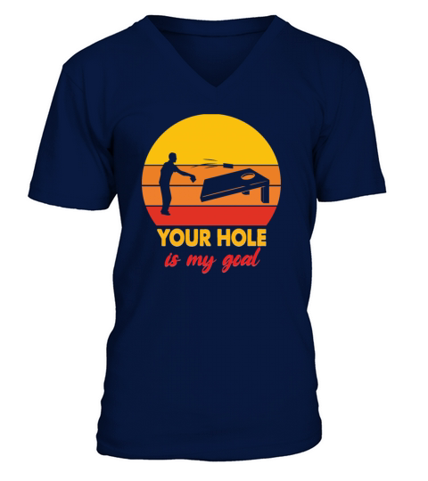 Cornhole your hole is my Goal V-Neck T-shirt
