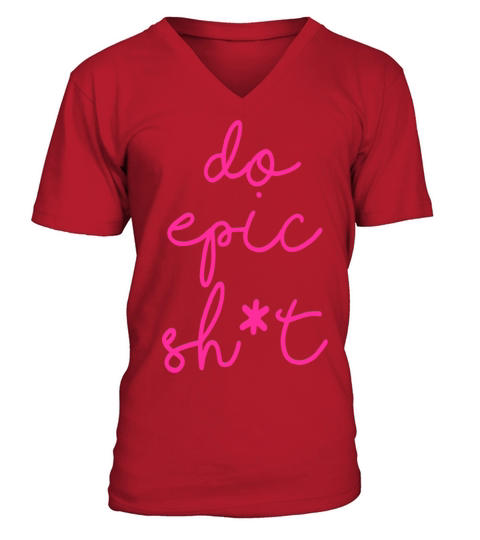 Funny sayings - DO EPIC SHIT V-Neck T-shirt