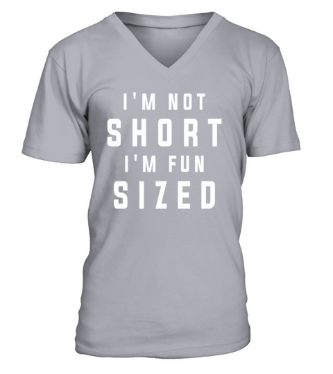 Im Not Short Im Fun Sized Funny Sarcastic Saying V-Neck T-shirt